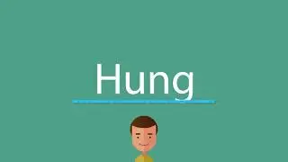 How to pronounce Hung
