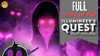 TROUBLE FOR THE FUTURE? | Full Story of the Illumineers Quest: DEEP TROUBLE