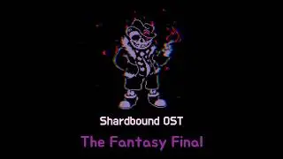Shardbound OST - The Fantasy Final | SFTSS Low HP Theme
