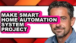How to Make Smart Home Automation System Project (updated)