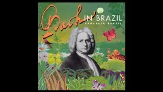 Camerata Brasil &ndash; Bach In Brazil (2000) Classical Baroque Jazz Latin Bossa Nova @Rare_Music_Albums