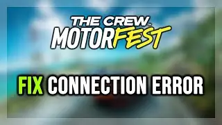 FIX The Crew Motorfest Connection Error / Server Error