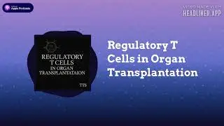 Trenches in Transplant Surgery - Regulatory T Cells in Organ Transplantation