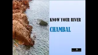 Know Your River Chambal | The Environment Express