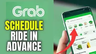 How to Schedule Grab Ride in Advance 2025?