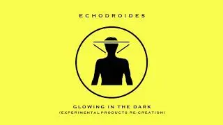 EchoDroides - Glowing in the Dark