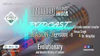 🎙️ INQUA 2027 🇮🇳 | Podcast 🎧 | S3E8 | Genetic History of Indians | Veraa Singh & Dr. Niraj Rai