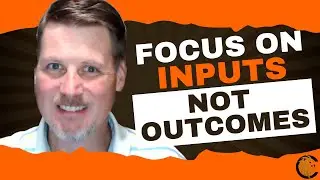 Why Focusing on Inputs is Key to Long Term Success