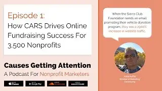 Episode #1: How CARS Drives Online Fundraising Success For 3,500 Nonprofits