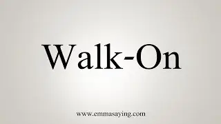 How To Say Walk-On