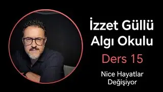 İzzet Güllü Algı Okulu Ders 15