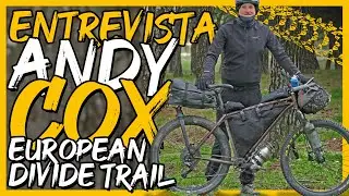 🏕️ Велотуризм с Энди Коксом &mdash; European Divide Trail 🇪🇺 | Хавьер Баньон Изу | BIKEPACKER