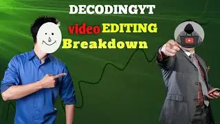 EDITING BREAKDOWN @decodingyt