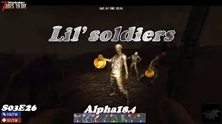 7 Days to Die - s03e26 - Lil' soldiers - 7daybadger - alpha 18.4