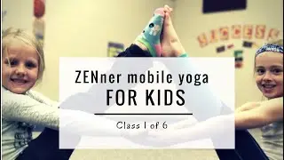 ZENner mobile yoga For Kids | Class 1 of 6