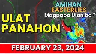 Ulat Panahon February 23, 2024 | Weather Ni Juan