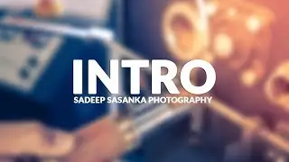INTRO VIDEO - Sadeep Sasanka Photography 2017