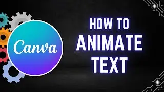 How to Animate Text in Canva
