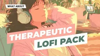 Therapeutic Lofi | Serum 2 Presets, Drums & Melodies
