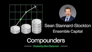 Investing in Businesses that Create and Build Value with Sean Stannard-Stockton, Ensemble Capital