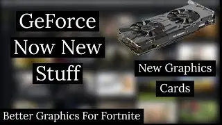 GeForce now Update(GeForce Reflex, New Graphics Cards, Raytracing in Fortnite)