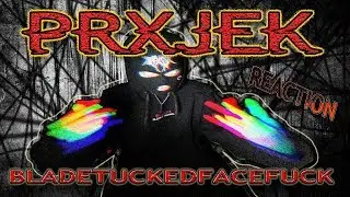 PRXJEK (BLADETUCKEDFACEFUCK) - VIDEO - METALHEAD REACTION