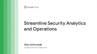Streamline Security Analytics and Operations with Chronicle