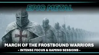 🧠 Epic Metal 🎧 March of the Frostbound Warriors - Music for Intense Focus, Coding & Gaming