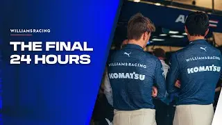 The Final 24 Hours | Williams Racing