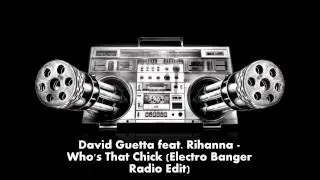 David Guetta feat. Rihanna - Who's That Chick (Electro Banger Radio Edit) HD