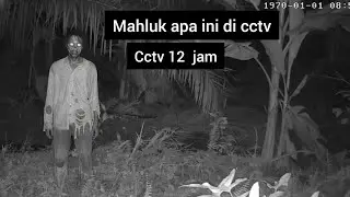 Eksperimen cctv 12 jam ada mahluk bunian datang || cctv horor