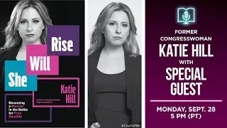 Former Congresswoman Katie Hill presents She Will Rise in conversation with Gretchen Young