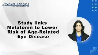 Study links Melatonin to Lower Risk of Age-Related Eye Disease