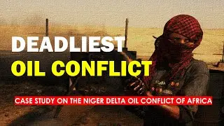Which is the Riskiest Place in Africa? | Niger Delta Oil Conflict.
