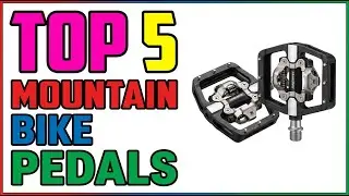 TOP 5 Best Mountain Bike Pedals 2026