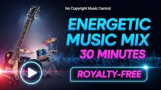 Rampage - 30 Minutes Energetic Rock & Electronic 🎸 | Free Background Music - Workout, Gaming, Party