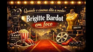 Quando o cinema dita a moda: Brigitte Bardot em foco