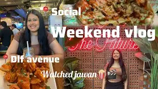 *Vlog*📍DLF avenue,Watched jawan, went to cafe delhi heights and Social saket🍿A weekend in my life