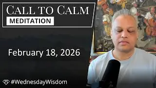 Call to Calm Meditation - February 18, 2026