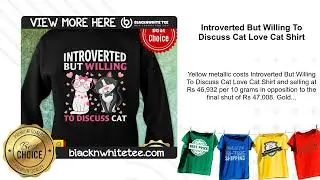 Introverted But Willing To Discuss Cat Love Cat Shirt