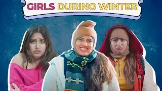 Girls During Winter | Ft. Twarita Nagar | Hasley India Originals
