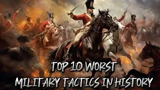 TOP 10 Worst Military Tactics in History