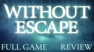 Without Escape - Full Game & Review