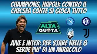 CHAMPIONS, #NAPOLI: #CONTE CERCA L'IMPRESA col CHELSEA! #JUVE e #INTER: SERVE PIU' di UN MIRACOLO