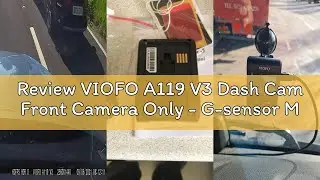 Review VIOFO A119 V3 Dash Cam Front Camera Only - G-sensor Motion Detection GPS HDR Enhanced Night V