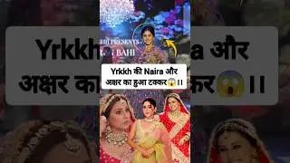 Yrkkh's Naira and Akshara collide 😱. #shivangijoshi #hinakhan #yrkkh #cutie #beautiful #shorts