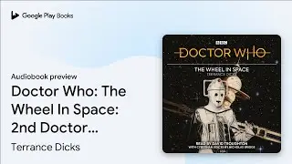 Doctor Who: The Wheel In Space: 2nd Doctor&hellip; by Terrance Dicks &middot; Audiobook preview