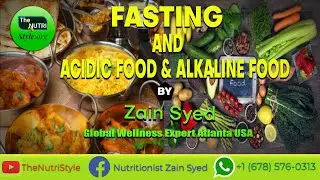 Fasting , Alkaline foods and Acidic Foods - Zain Syed