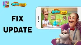 How To Fix And Solve Update On Homescapes App | Final Solution