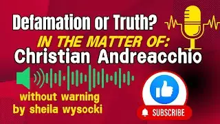 Defamation or Truth? In the Matter of: Christian Andreacchio | without warning by sheila wysocki